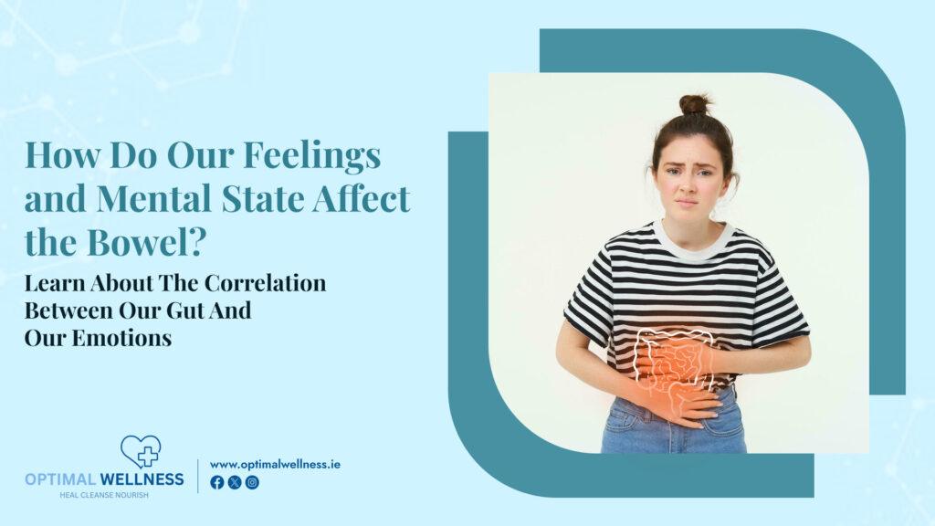 How Do Our Feelings and Mental State Affect the Bowel