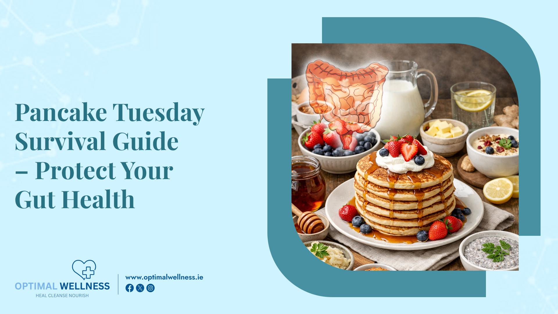 Pancake Tuesday Survival Guide Protect Your Gut Health.jpg