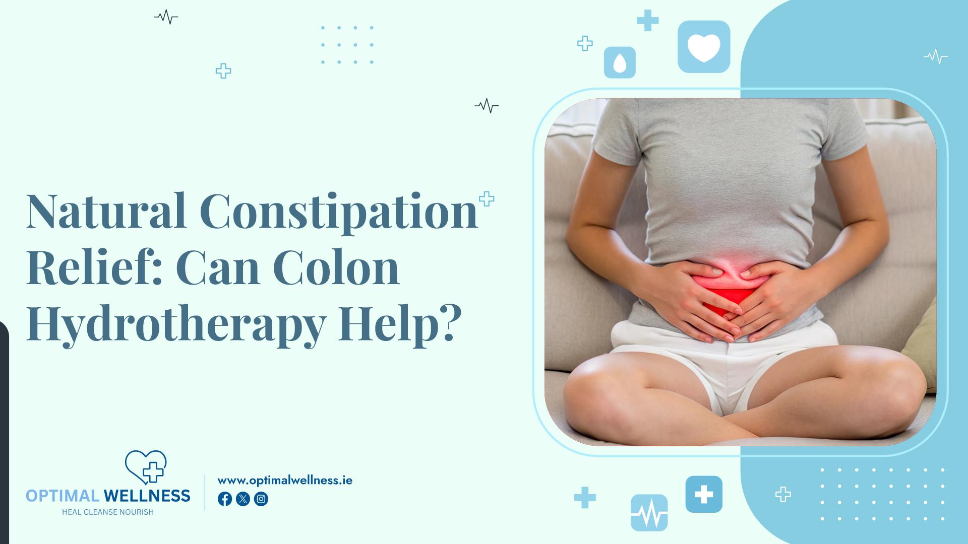 Natural Constipation Relief Can Colon Hydrotherapy Help