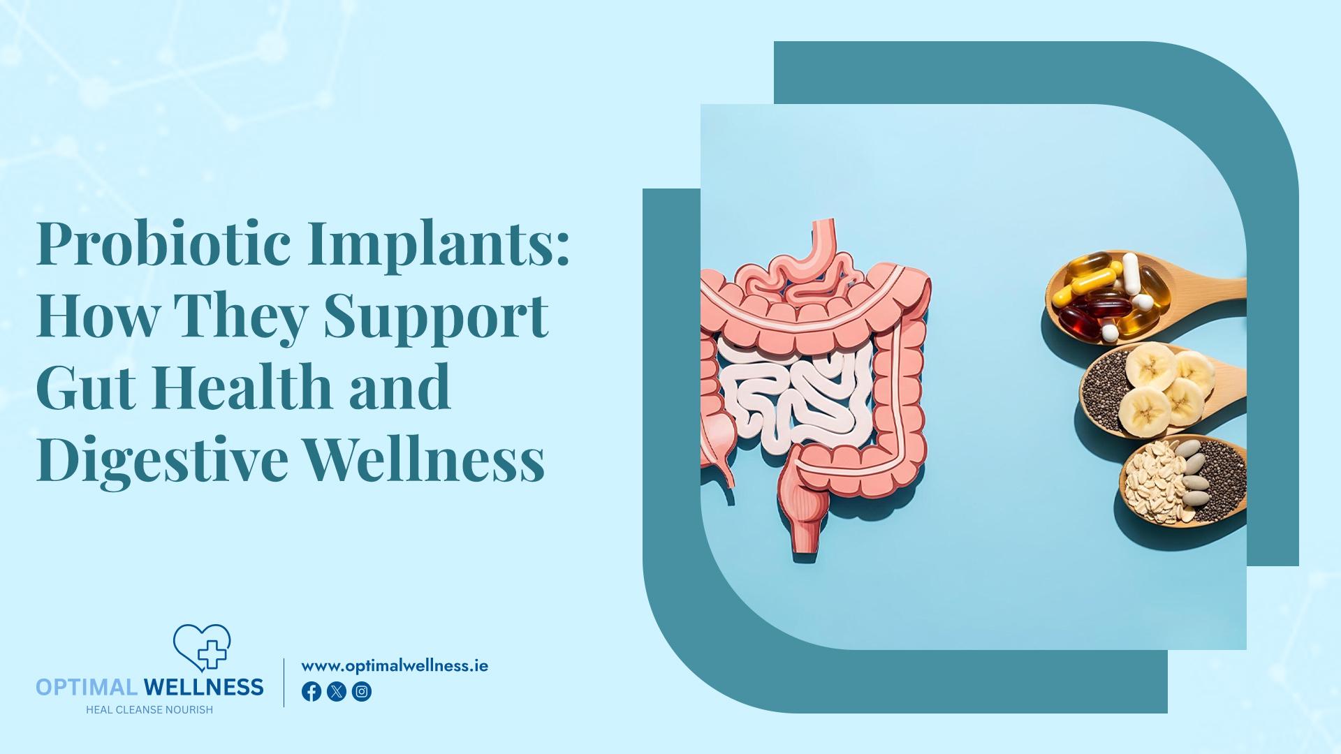 Probiotic Implants How They Support Gut Health and Digestive Wellness