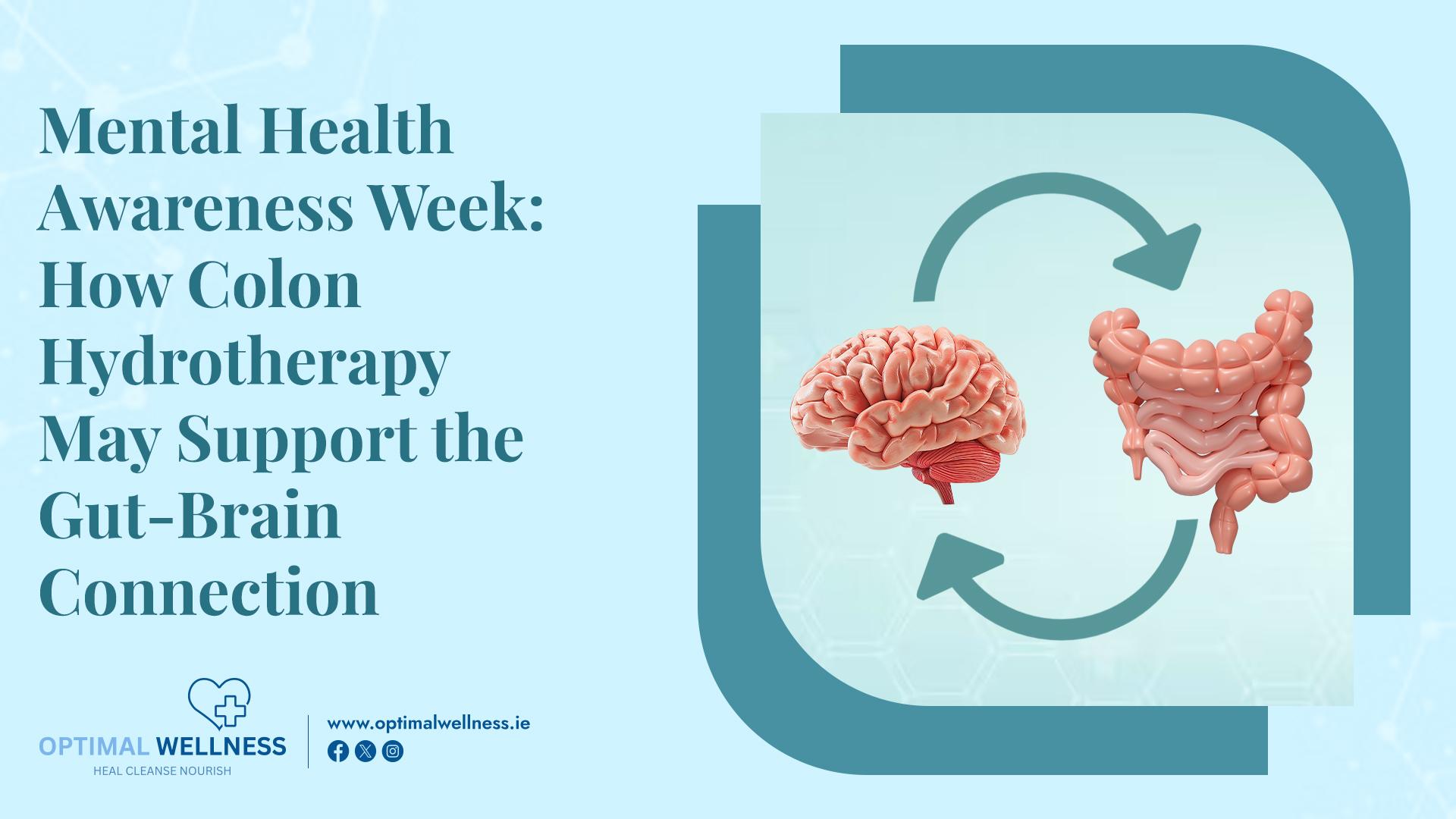 Mental Health Awareness Week How Colon Hydrotherapy May Support the Gut-Brain Connection