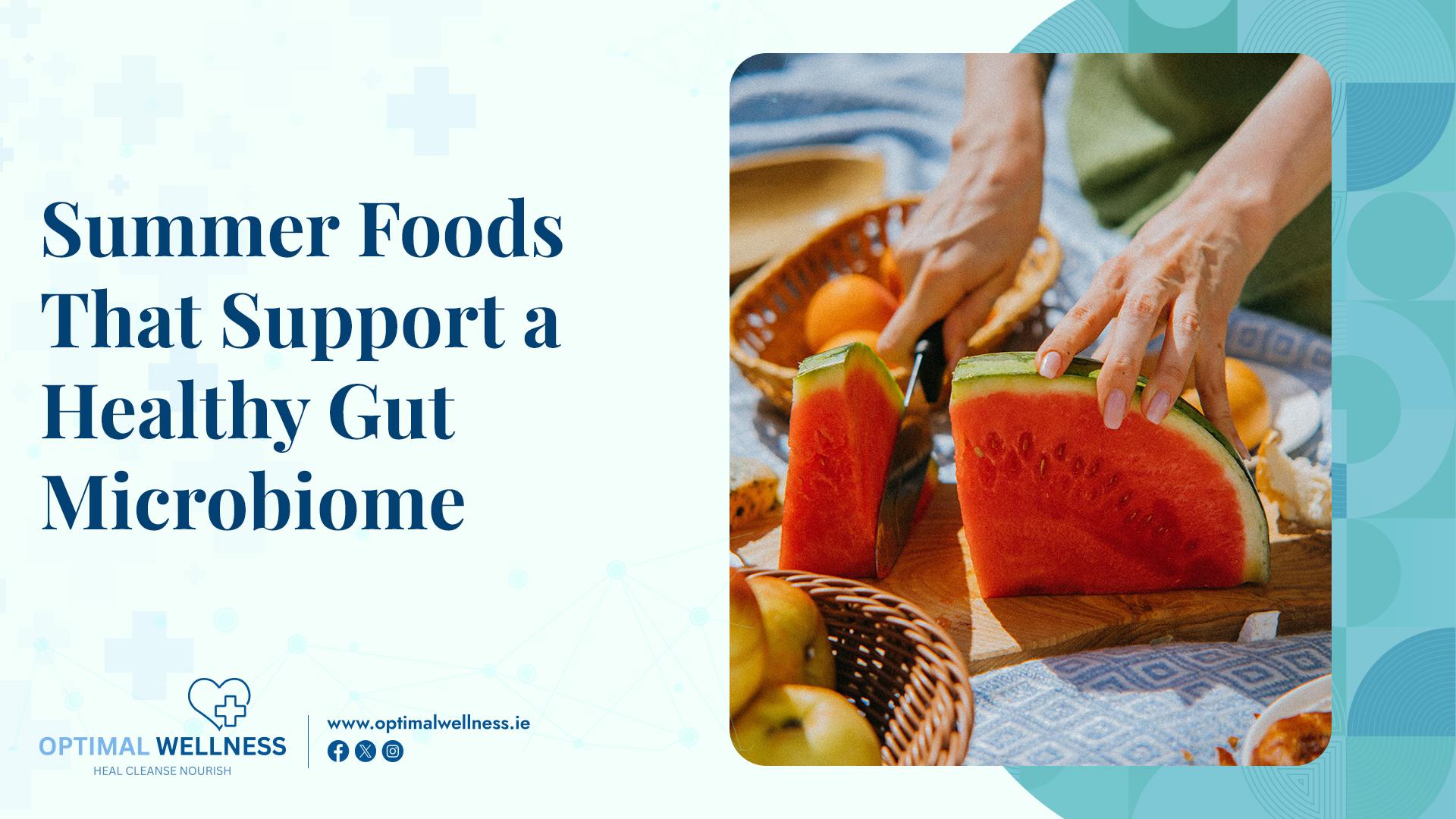 Summer Foods That Support a Healthy Gut Microbiome